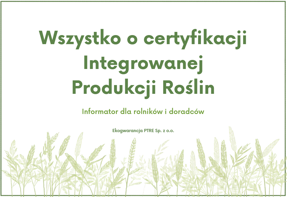 Certyfikacja Integrowanej Produkcji Roślin 2026 – pobierz praktyczny informator